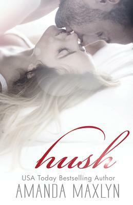 Hush by Amanda Maxlyn