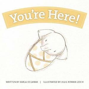 You're Here! by Karla Oceanak