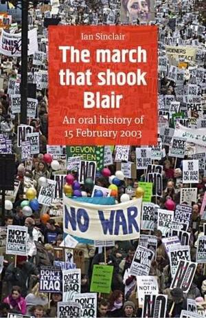 The march that shook Blair by Ian Sinclair