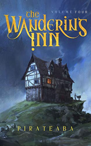 The Wandering Inn: Volume 4 by Pirateaba