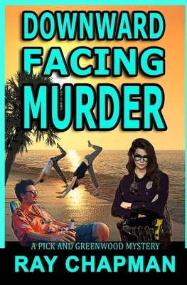 Downward Facing Murder: Murder on the Redneck Riviera by Ray Chapman