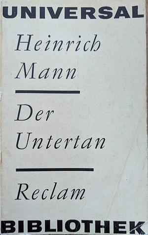 Der Untertan by Heinrich Mann