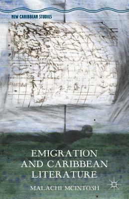 Emigration and Caribbean Literature by Wanna, Malachi McIntosh