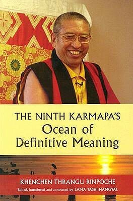 The Ninth Karmapa's Ocean of Definitive Meaning by Khenchen Thrangu, Wangchuk Dorje, Tashi Namgyal