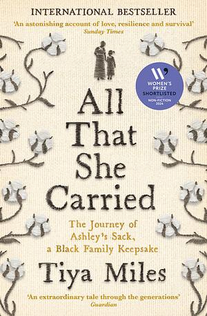 All That She Carried: The Journey of Ashley's Sack, a Black Family Keepsake by Tiya Miles