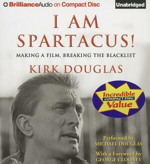 I Am Spartacus!: Making a Film, Breaking the Blacklist by Kirk Douglas