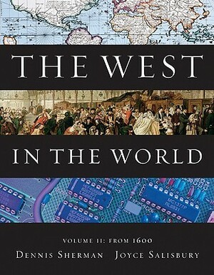 The West in the World, Volume 2: From 1600 by Dennis Sherman, Joyce E. Salisbury