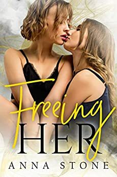 Freeing Her by Anna Stone