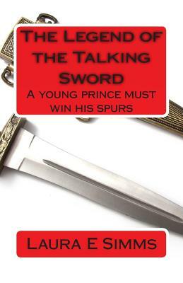 The Legend of the Talking Sword by Laura E. Simms