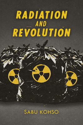 Radiation and Revolution by Sabu Kohso
