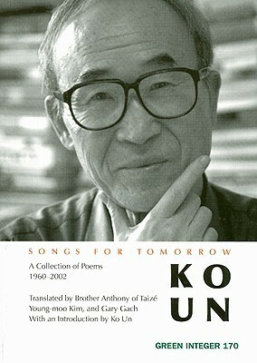 Songs for Tomorrow: Poems 1961-2001 by Ko Un