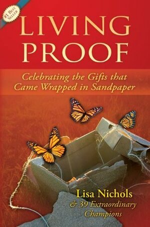 Living Proof: Celebrating the Gifts That Came Wrapped in Sandpaper by Lisa Nichols, Anjanette Harper