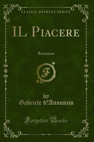 Il Piacere, Romanzo by Gabriele D'Annunzio