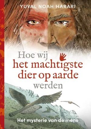 Hoe wij het machtigste dier op aarde werden by Yuval Noah Harari