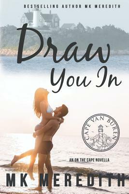 Draw You in: Cape Van Buren by Mk Meredith