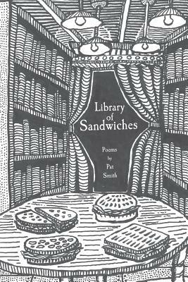 Library of Sandwiches: Poems by Pat Smith by Pat Smith