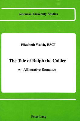 The Tale of Ralph the Collier: An Alliterative Romance by Elizabeth Walsh