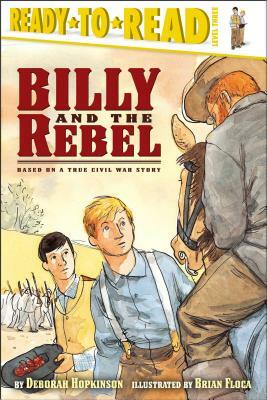 Billy and the Rebel: Based on a True Civil War Story by Deborah Hopkinson