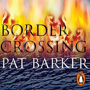 Border Crossing by Pat Barker