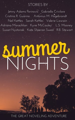 Summer Nights by L.S. Mooney, Cristina R. Guarino, Kate Sheeran Swed, Antonius M. Hogebrandt, Gabriella Crivilare, Kyrie McCauley, Neil Kettles, Valerie Lawson, Jenny Adams Perinovic, Sarah Kettles, R.B. Stewart, Adriana Marachlian, S.M. Nystoriak