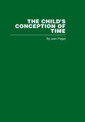 The Child's Conception of Time by Jean Piaget