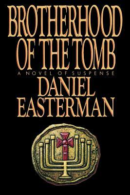 Brotherhood of the Tomb by Daniel Easterman