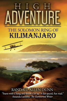 High Adventure: The Solomon Ring of Kilimanjaro by Randall Allen Dunn