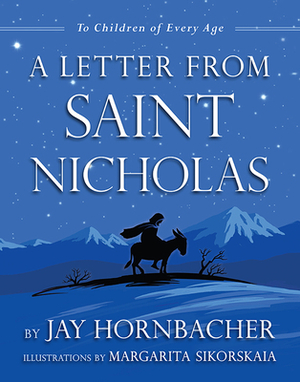 A Letter from Saint Nicholas: To Children of Every Age by Jay Hornbacher