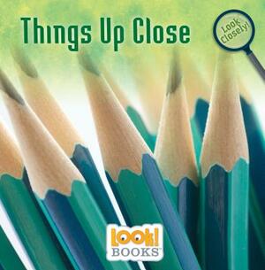 Things Up Close by Alice Boynton