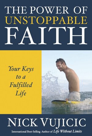 The Power of Unstoppable Faith: Your Keys to a Fulfilled Life (10-PK) by Nick Vujicic
