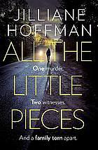 All the Little Pieces by Jilliane Hoffman