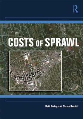 Costs of Sprawl by Reid Ewing, Shima Hamidi