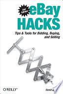 EBay Hacks: Tips &amp; Tools for Bidding, Buying, and Selling by David A. Karp