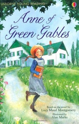 Anne of Green Gables by Mary Sebag-Montefiore, Alan Marks