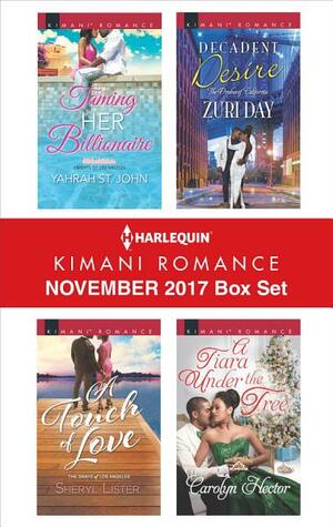 Harlequin Kimani Romance November 2017 Box Set: Taming Her Billionaire\\A Touch of Love\\Decadent Desire\\A Tiara Under the Tree by Carolyn Hector, Zuri Day, Yahrah St. John, Sheryl Lister