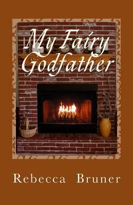 My Fairy Godfather: Collected Short Stories by Rebecca D. Bruner