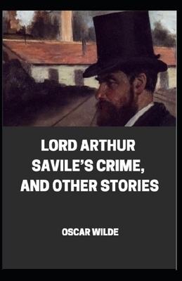 Lord Arthur Savile's Crime, And Other Stories illustrated by Oscar Wilde