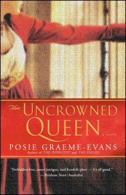 The Uncrowned Queen by Posie Graeme-Evans