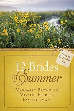The 12 Brides of Summer - Novella Collection #3 by Miralee Ferrell, Margaret Brownley, Pam Hillman