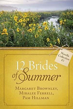 The 12 Brides of Summer - Novella Collection #3 by Margaret Brownley, Pam Hillman, Miralee Ferrell