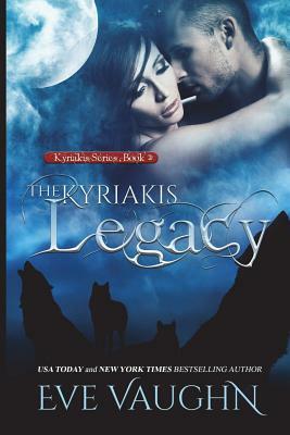 The Kyriakis Legacy by Eve Vaughn