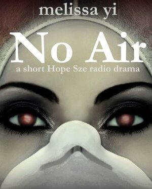 No Air (Hope Sze) by Melissa Yuan-Innes, Melissa Yi
