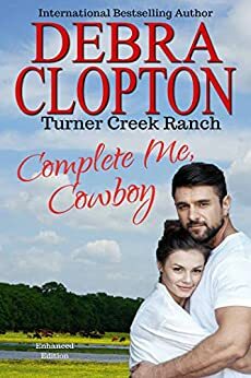 COMPLETE ME, COWBOY Enhanced Edition by Debra Clopton