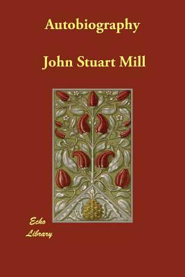 Autobiography by John Stuart Mill