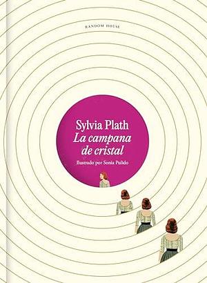 La campana de cristal. Edición ilustrada by Eugenia Vázquez Nacarino, Sylvia Plath