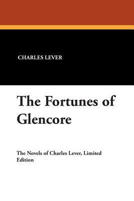 The Fortunes of Glencore by Charles Lever