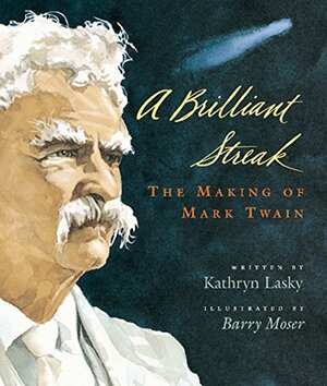 A Brilliant Streak: The Making of Mark Twain by Kathryn Lasky