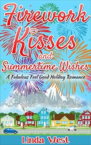 Firework Kisses and Summertime Wishes by Linda West