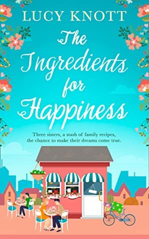 The Ingredients for Happiness by Lucy Knott