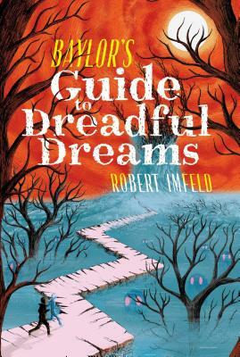 Baylor's Guide to Dreadful Dreams by Robert Imfeld